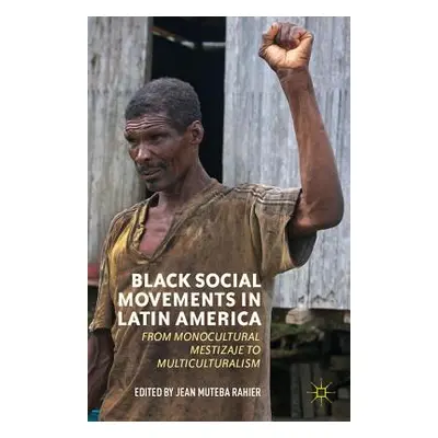 "Black Social Movements in Latin America: From Monocultural Mestizaje to Multiculturalism" - "" 