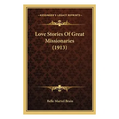 "Love Stories Of Great Missionaries (1913)" - "" ("Brain Belle Marvel")