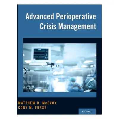 "Advanced Perioperative Crisis Management" - "" ("McEvoy Matthew D.")