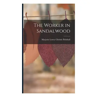 "The Worker in Sandalwood" - "" ("Pickthall Marjorie Lowry Christie")