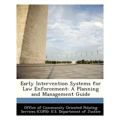 "Early Intervention Systems for Law Enforcement: A Planning and Management Guide" - "" ("Office 