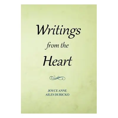 "Writings from the Heart" - "" ("Duricko Joyce Anne Ailes")