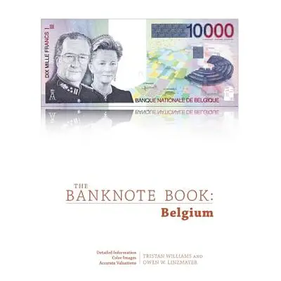 "The Banknote Book: Belgium" - "" ("Linzmayer Owen")