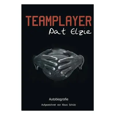 "Teamplayer: Autobiografie" - "" ("Elzie Pat")