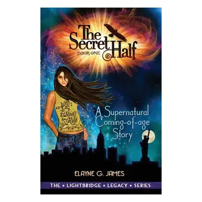 "The Secret Half: A Supernatural Coming of Age Story - The LightBridge Series Book 1" - "" ("Jam