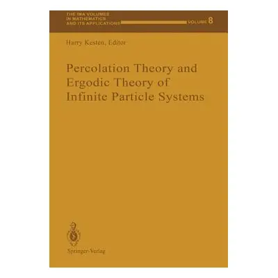 "Percolation Theory and Ergodic Theory of Infinite Particle Systems" - "" ("Kesten Harry")