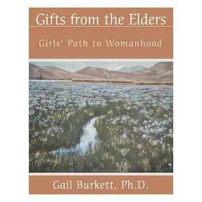 "Gifts from the Elders: Girls' Path to Womanhood" - "" ("Burkett Gail")