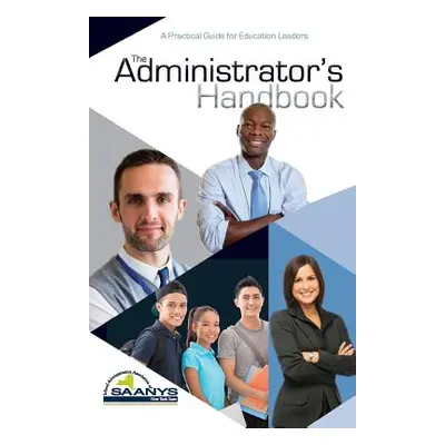 "The Administrator's Handbook: A Practical Guide for Education Leaders" - "" ("Bradley Edd Rober