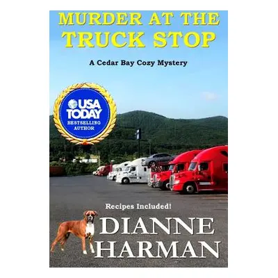 "Murder at the Truck Stop: A Cedar Bay Cozy Mystery" - "" ("Harman Dianne")