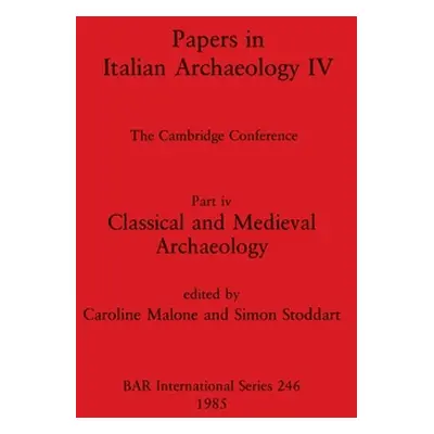 "Papers in Italian Archaeology IV: The Cambridge Conference. Part iv - Classical and Medieval Ar