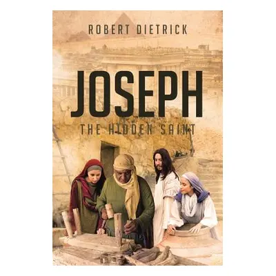 "Joseph: The Hidden Saint" - "" ("Dietrick Robert")