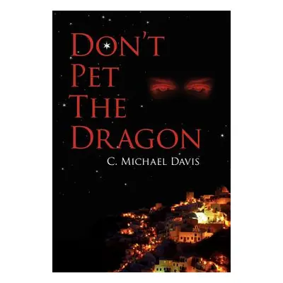 "Don't Pet The Dragon" - "" ("Davis C. Michael")