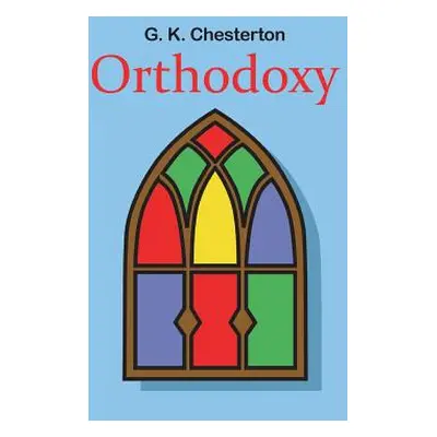 "Orthodoxy" - "" ("Chesterton G. K.")