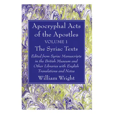 "Apocryphal Acts of the Apostles, Volume 1 The Syriac Texts" - "" ("Wright William")