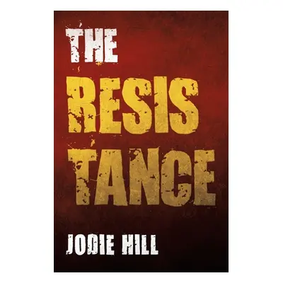 "The Resistance" - "" ("Hill Jodie")