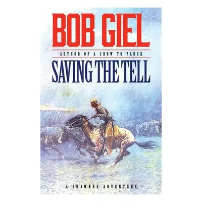 "Saving the Tell: A Shawnee Adventure" - "" ("Giel Bob")