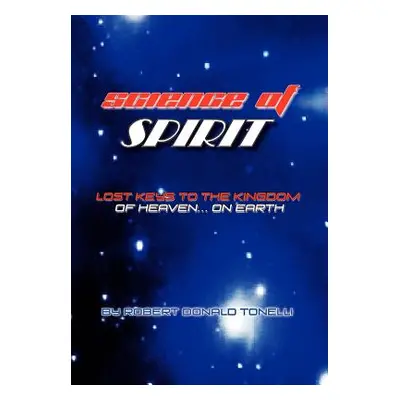 "Science of Spirit" - "" ("Tonelli Robert Donald")