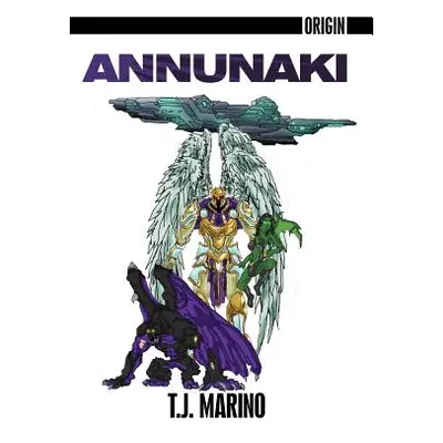 "Origin: Annunaki" - "" ("Marino T. J.")