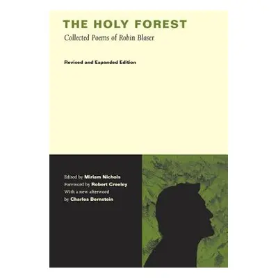 "The Holy Forest: Collected Poems of Robin Blaser" - "" ("Blaser Robin")