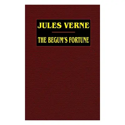 "The Begum's Fortune" - "" ("Verne Jules")