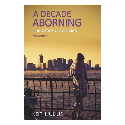 "A Decade Aborning" - "" ("Julius Keith")