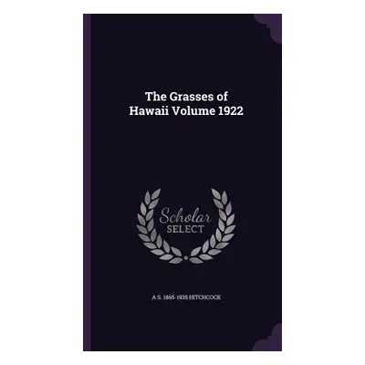 "The Grasses of Hawaii Volume 1922" - "" ("Hitchcock A. S. 1865-1935")