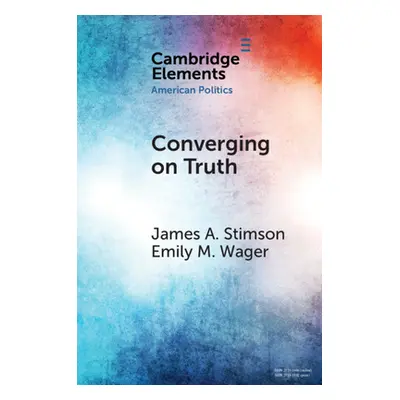 "Converging on Truth: A Dynamic Perspective on Factual Debates in American Public Opinion" - "" 