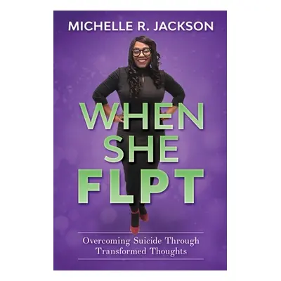 "When She FLPT" - "" ("Jackson Michelle R.")