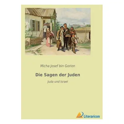 "Die Sagen der Juden: Juda und Israel" - "" ("Bin Gorion Micha Josef")