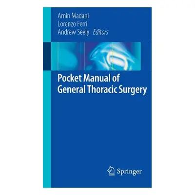 "Pocket Manual of General Thoracic Surgery" - "" ("Madani Amin")