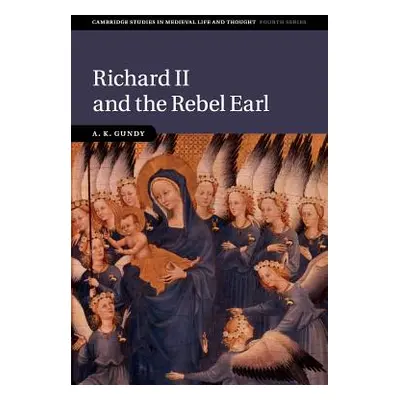 "Richard II and the Rebel Earl" - "" ("Gundy A. K.")