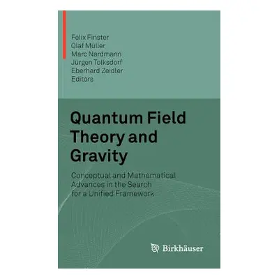 "Quantum Field Theory and Gravity: Conceptual and Mathematical Advances in the Search for a Unif