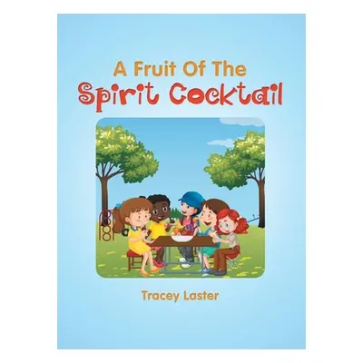 "A Fruit of the Spirit Cocktail" - "" ("Laster Tracey")