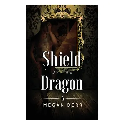 "Shield of the Dragon" - "" ("Derr Megan")