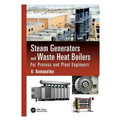 "Steam Generators and Waste Heat Boilers: For Process and Plant Engineers" - "" ("Ganapathy V.")