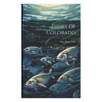 "Fishes Of Colorado" - "" ("Ellis Max Mapes")