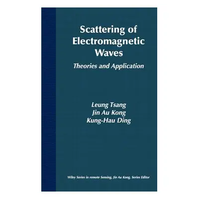 "Scattering of Electromagnetic Waves: Theories and Applications" - "" ("Tsang Leung")