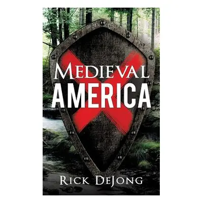 "Medieval America" - "" ("Dejong Rick")