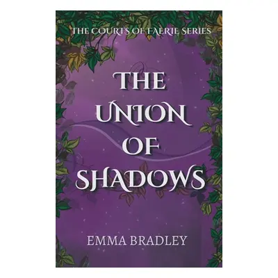 "The Union Of Shadows" - "" ("Bradley Emma")