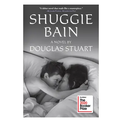 "Shuggie Bain: A Novel (Booker Prize Winner)" - "" ("Stuart Douglas")