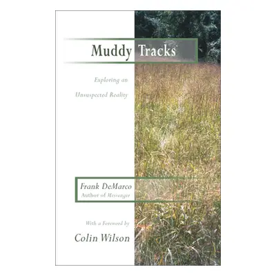 "Muddy Tracks: Exploring an Unsuspected Reality" - "" ("DeMarco Frank")