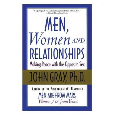 "Men, Women and Relationships: Making Peace with the Opposite Sex" - "" ("Gray John")