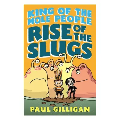 "King of the Mole People: Rise of the Slugs" - "" ("Gilligan Paul")