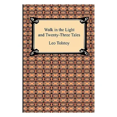 "Walk in the Light and Twenty-Three Tales" - "" ("Tolstoy Leo")