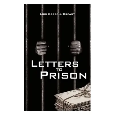 "Letters to Prison" - "" ("Carroll-Creasy Lori")