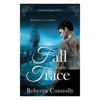 "Fall From Trace" - "" ("Connolly Rebecca")