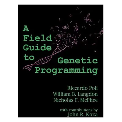 "A Field Guide to Genetic Programming" - "" ("Poli Riccardo")