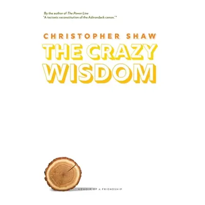 "The Crazy Wisdom: Memoir of a Friendship" - "" ("Shaw Christopher")