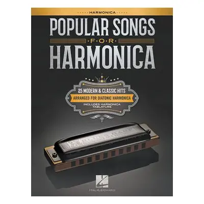 "Popular Songs for Harmonica: 25 Modern & Classic Hits Arranged for Diatonic Harmonica" - "" ("H