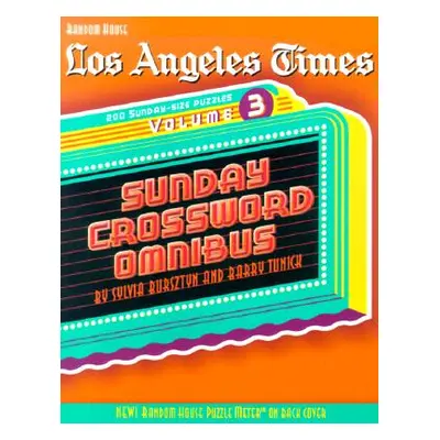 "Los Angeles Times Sunday Crossword Omnibus, Volume 3" - "" ("Bursztyn Sylvia")